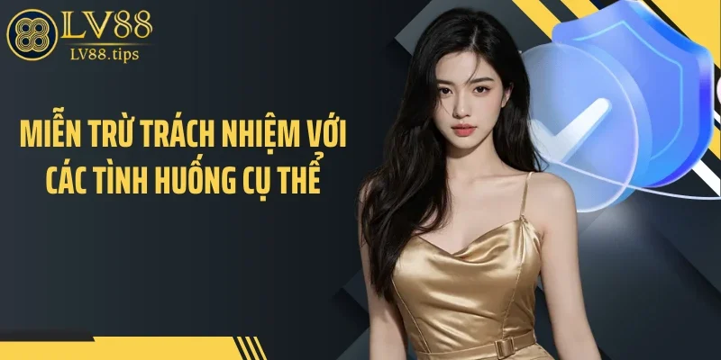 Miễn trừ trách nhiệm với các tình huống cụ thể