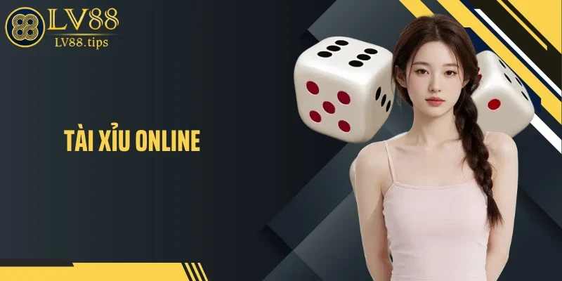 Tài Xỉu Online - Sức Hút Bùng Nổ Từ Game May Rủi Quen Thuộc